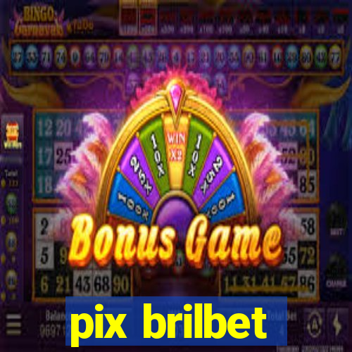 pix brilbet